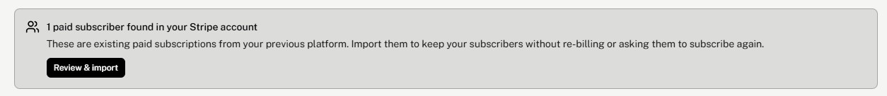 Banner showing paid subscribers found in the Stripe account with a Review & import button